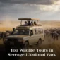 Top wildlife tours in Serengeti National Park 85x85