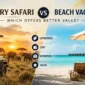 Luxury Safari vs Beach Vacation Which Offers Better Value 85x85